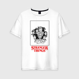 Женская футболка хлопок Oversize с принтом STRANGER THINGS в городе Новоалтайск, 100% хлопок | свободный крой, круглый ворот, спущенный рукав, длина до линии бедер
 | stranger things | очень странные дела