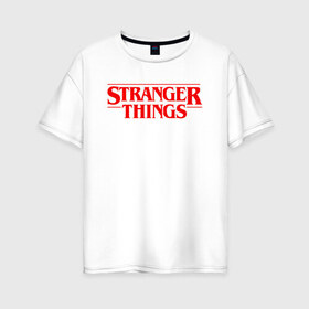Женская футболка хлопок Oversize с принтом STRANGER THINGS в городе Новоалтайск, 100% хлопок | свободный крой, круглый ворот, спущенный рукав, длина до линии бедер
 | 11 | stranger things | одди | одиннадцатая | очень странные дела | сериалы