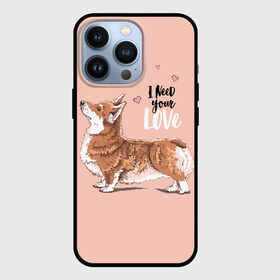 Чехол для iPhone 13 Pro с принтом I need your love в городе Новоалтайск,  |  | animal | breed | cute | dog | funny | hearts | i need your love | profile | the inscription | welsh corgi pembroke | вельш корги пемброк | животное | забавный | любовь | милый | мне нужна твоя любовь | надпись | порода | профиль | сердца | собака