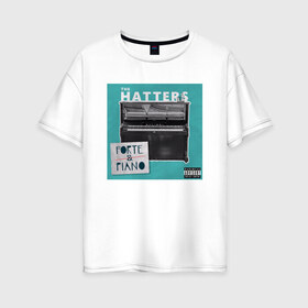 Женская футболка хлопок Oversize с принтом The Hatters в городе Новоалтайск, 100% хлопок | свободный крой, круглый ворот, спущенный рукав, длина до линии бедер
 | the hatters | the hatters 2019 | the hatters альбом | the hatters музыченко | юрий музыченко | юрий музыченко the hatters