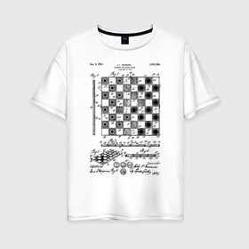Женская футболка хлопок Oversize с принтом Patent - Chess board в городе Новоалтайск, 100% хлопок | свободный крой, круглый ворот, спущенный рукав, длина до линии бедер
 | chess | patent | игра | идея | история | логика | настолка | патент | разработка | чертеж | чертежи | шахматы | шашки