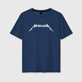 Женская футболка хлопок Oversize с принтом METALLICA(+НА СПИНЕ) в городе Новоалтайск, 100% хлопок | свободный крой, круглый ворот, спущенный рукав, длина до линии бедер
 | metallica | metallica logo | rock | метал группа | металл | металлика логотип | музыка | рок | трэш метал | хеви метал