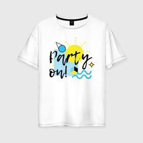 Женская футболка хлопок Oversize Party on: в городе Новоалтайск, 100% хлопок | свободный крой, круглый ворот, спущенный рукав, длина до линии бедер
| party on | бар | отдых | пляж | путешествие | солнце | тусовка
