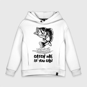 Детское худи Oversize хлопок с принтом Catch me if you can в городе Новоалтайск, френч-терри — 70% хлопок, 30% полиэстер. Мягкий теплый начес внутри —100% хлопок | боковые карманы, эластичные манжеты и нижняя кромка, капюшон на магнитной кнопке | Тематика изображения на принте: fin | mouth | scale | tail | thorns | water | вода | окунь | плавник | рот | рыба | хвост | чешуя | шипы