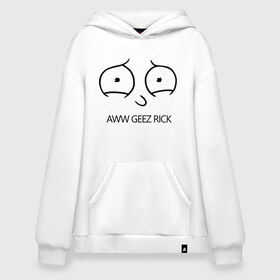 Худи SuperOversize хлопок с принтом Aww geez Rick в городе Новоалтайск, 70% хлопок, 30% полиэстер, мягкий начес внутри | карман-кенгуру, эластичная резинка на манжетах и по нижней кромке, двухслойный капюшон
 | c 137 | morty | morty smith | portal | rick | rick and morty | rick sanchez | sanchez | smith | морти | морти смит | портал | рик | рик и морти | рик санчез | санчез | смит