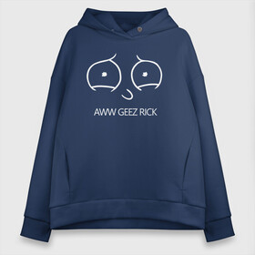 Женское худи Oversize хлопок с принтом Aww geez Rick в городе Новоалтайск, френч-терри — 70% хлопок, 30% полиэстер. Мягкий теплый начес внутри —100% хлопок | боковые карманы, эластичные манжеты и нижняя кромка, капюшон на магнитной кнопке | c 137 | morty | morty smith | portal | rick | rick and morty | rick sanchez | sanchez | smith | морти | морти смит | портал | рик | рик и морти | рик санчез | санчез | смит