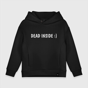 Детское худи Oversize хлопок с принтом Dead inside в городе Новоалтайск, френч-терри — 70% хлопок, 30% полиэстер. Мягкий теплый начес внутри —100% хлопок | боковые карманы, эластичные манжеты и нижняя кромка, капюшон на магнитной кнопке | Тематика изображения на принте: dead incide | dead inside | deadinside | деад инсайд | дед инсайд