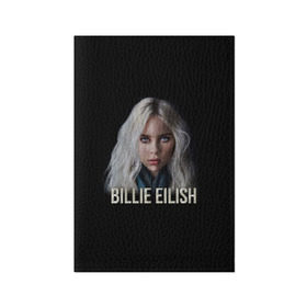 Обложка для паспорта матовая кожа с принтом BILLIE EILISH в городе Новоалтайск, натуральная матовая кожа | размер 19,3 х 13,7 см; прозрачные пластиковые крепления | ayelish | bad guy | bellyache | bilie eilish | bilie elish | billie | billie eilish | eilish | electronic | elish | music | били айлиш | билли айлиш | эйлиш | элиш