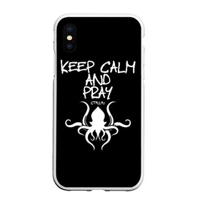 Чехол для iPhone XS Max матовый с принтом Молись ктулху в городе Новоалтайск, Силикон | Область печати: задняя сторона чехла, без боковых панелей | keep calm | ктулху | молитва
