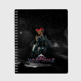 Тетрадь с принтом Warframe в городе Новоалтайск, 100% бумага | 48 листов, плотность листов — 60 г/м2, плотность картонной обложки — 250 г/м2. Листы скреплены сбоку удобной пружинной спиралью. Уголки страниц и обложки скругленные. Цвет линий — светло-серый
 | digital extremes | excalibur | nyx | saryn | space | warframe | варфрэйм | космос | шутер