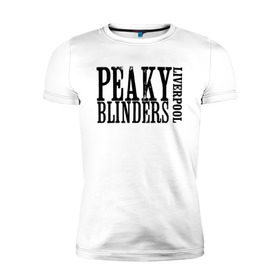 Мужская футболка премиум с принтом Peaky Blinders Liverpool в городе Новоалтайск, 92% хлопок, 8% лайкра | приталенный силуэт, круглый вырез ворота, длина до линии бедра, короткий рукав | gin | peaky blinders | shelby | the garrison | альфи соломонс | артур | банда | братья | гаррисон | грейс берджесс | джин | джон | криминал | мафия | острые козырьки | сериал | томас | финн | шелби