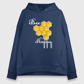 Женское худи Oversize хлопок с принтом Bee happy! в городе Новоалтайск, френч-терри — 70% хлопок, 30% полиэстер. Мягкий теплый начес внутри —100% хлопок | боковые карманы, эластичные манжеты и нижняя кромка, капюшон на магнитной кнопке | be | bee | happy | весело | мед | пчела | соты | счастье
