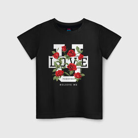 Детская футболка хлопок с принтом LOVE U FOREVER в городе Новоалтайск, 100% хлопок | круглый вырез горловины, полуприлегающий силуэт, длина до линии бедер | Тематика изображения на принте: forewer | love u | love you | влюбленным | люблю тебя | любовь | розы | цветы