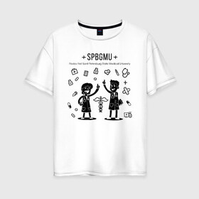 Женская футболка хлопок Oversize с принтом SPBGMU (ПСПбГМУ) в городе Новоалтайск, 100% хлопок | свободный крой, круглый ворот, спущенный рукав, длина до линии бедер
 | medical | pavlov | saint petersburg | university | мед | медицина | медицинский | павлов | пспбгму | санкт петербург | студентам | универ | университет