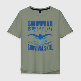 Мужская футболка хлопок Oversize с принтом Swimming is not a hobby в городе Новоалтайск, 100% хлопок | свободный крой, круглый ворот, “спинка” длиннее передней части | dive | diving | swim | swimming | synchronized swimming | водный спорт | дайвинг | плавание | пловец | синхронное плавание | спорт
