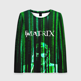 Женский лонгслив 3D с принтом Matrix в городе Новоалтайск, 100% полиэстер | длинные рукава, круглый вырез горловины, полуприлегающий силуэт | keanu | matrix | reeves | the matrix | киану | матрица | морфиус | ривз