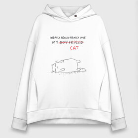 Женское худи Oversize хлопок с принтом my boyfriend-cat в городе Новоалтайск, френч-терри — 70% хлопок, 30% полиэстер. Мягкий теплый начес внутри —100% хлопок | боковые карманы, эластичные манжеты и нижняя кромка, капюшон на магнитной кнопке | животные | котики | коты | кошки | мемы | милые | фразы