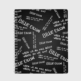 Тетрадь с принтом BILLIE EILISH - Where Do We Go в городе Новоалтайск, 100% бумага | 48 листов, плотность листов — 60 г/м2, плотность картонной обложки — 250 г/м2. Листы скреплены сбоку удобной пружинной спиралью. Уголки страниц и обложки скругленные. Цвет линий — светло-серый
 | all | asleep | bad | bellyache | billie | blohsh | dont | eilish | eyes | fall | guy | logo | music | ocean | singer | smile | when | айлиш | били | билли | бэрд | лого | музыка | пайрат | певица | символ | эйлиш