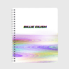 Тетрадь с принтом BILLIE EILISH (Glitch) в городе Новоалтайск, 100% бумага | 48 листов, плотность листов — 60 г/м2, плотность картонной обложки — 250 г/м2. Листы скреплены сбоку удобной пружинной спиралью. Уголки страниц и обложки скругленные. Цвет линий — светло-серый
 | all | asleep | bad | bellyache | billie | blohsh | dont | eilish | eyes | fall | guy | logo | music | ocean | singer | smile | when | айлиш | били | билли | бэрд | лого | музыка | пайрат | певица | символ | эйлиш