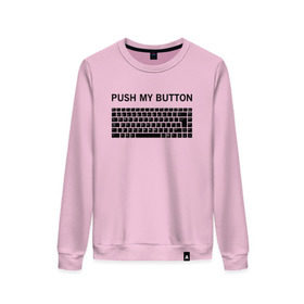 Женский свитшот хлопок с принтом Push my button в городе Новоалтайск, 100% хлопок | прямой крой, круглый вырез, на манжетах и по низу широкая трикотажная резинка  | button | push | push button | push my button | white push button | клавиатура | кнопки | нажми на мои кнопки