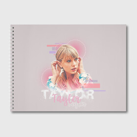 Альбом для рисования с принтом Taylor Swift в городе Новоалтайск, 100% бумага
 | матовая бумага, плотность 200 мг. | Тематика изображения на принте: lover | me | new album | reputation | swift | taylor | taylor swift | музыка | новый альбом | свифт | тей | тейлор | тейлор свифт
