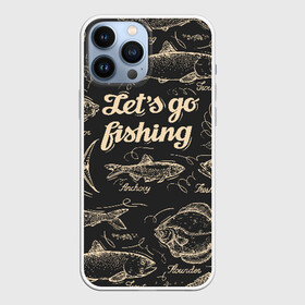 Чехол для iPhone 13 Pro Max с принтом Let s go fishing в городе Новоалтайск,  |  | Тематика изображения на принте: рыба | рыбак | рыбалка | снасти | увлечение | улов | хобби