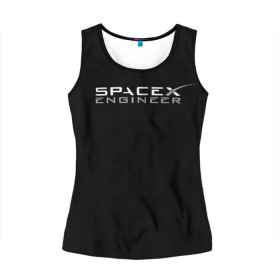 Женская майка 3D с принтом SpaceX engineer в городе Новоалтайск, 100% полиэстер | круглая горловина, прямой силуэт, длина до линии бедра | elon | mars | musk | spascex | астронавт | илон | инженер | космос | маск | ракета