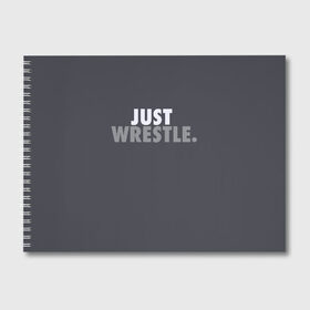 Альбом для рисования с принтом Just wrestle в городе Новоалтайск, 100% бумага
 | матовая бумага, плотность 200 мг. | freestyle | just | wrestle | wrestling | борись | борцовское | борцы | борьба | вольная | вольники | греко римская | девиз | лозунг | просто борись