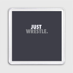 Магнит 55*55 с принтом Just wrestle. в городе Новоалтайск, Пластик | Размер: 65*65 мм; Размер печати: 55*55 мм | freestyle | just | wrestle | wrestling | борись | борцовское | борцы | борьба | вольная | вольники | греко римская | девиз | лозунг | просто борись