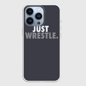 Чехол для iPhone 13 Pro с принтом Just wrestle (Просто борись). в городе Новоалтайск,  |  | Тематика изображения на принте: freestyle | just | wrestle | wrestling | борись | борцовское | борцы | борьба | вольная | вольники | греко римская | девиз | лозунг | просто борись