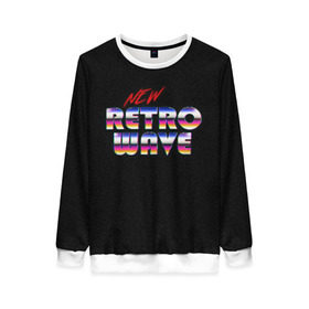 Женский свитшот 3D с принтом New Retro Wave в городе Новоалтайск, 100% полиэстер с мягким внутренним слоем | круглый вырез горловины, мягкая резинка на манжетах и поясе, свободная посадка по фигуре | 80 | cyber | game | hotline | hotlinemiami | maiami | music | outrun | retro | retrowave | synth | synthwave | игра | кибер | ретро