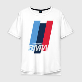 Мужская футболка хлопок Oversize с принтом BMW motosport в городе Новоалтайск, 100% хлопок | свободный крой, круглый ворот, “спинка” длиннее передней части | auto | bmw | bmw motorsport | im | x5 | x6 | беха | бмв | бэха