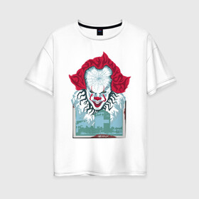 Женская футболка хлопок Oversize с принтом Pennywise в городе Новоалтайск, 100% хлопок | свободный крой, круглый ворот, спущенный рукав, длина до линии бедер
 | clown | derry | it 2 | it: chapter two | loser | lover | pennywise | shtatit | stephen king | warner brothers | ворнер бразерс | дерри | клоун | оно 2 | пеннивайз | стивен кинг