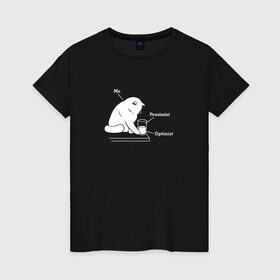 Женская футболка хлопок с принтом Optimist, Pessimist, Me в городе Новоалтайск, 100% хлопок | прямой крой, круглый вырез горловины, длина до линии бедер, слегка спущенное плечо | cat | cats | meow | purr | киса | киска | кот | котенок | котик | котэ | котя | кошка | надписи | оптимист | пессимист | прикол | психология | смех | юмор | я