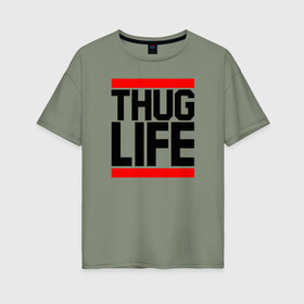 Женская футболка хлопок Oversize с принтом THUG LIFE  в городе Новоалтайск, 100% хлопок | свободный крой, круглый ворот, спущенный рукав, длина до линии бедер
 | 2pac | thug life | tupac | tupac shakur | жизнь головореза | тупак | тупак шакур