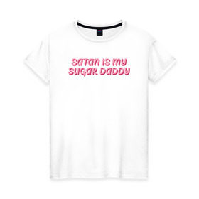 Женская футболка хлопок с принтом satan is my sugar daddy в городе Новоалтайск, 100% хлопок | прямой крой, круглый вырез горловины, длина до линии бедер, слегка спущенное плечо | Тематика изображения на принте: 80 е | 90 е | cute | daddy | satan | любовь | милая | мило | ретро | сериалы