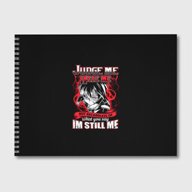 Альбом для рисования с принтом Judge me hate me в городе Новоалтайск, 100% бумага
 | матовая бумага, плотность 200 мг. | Тематика изображения на принте: anime | tokyo ghoul | аниме | анимэ | гули | канеки кен | кузен йошимура | наки | нишики нишио | ренджи йомо | ризе камиширо | токийский гуль | тоука киришима | ута | хинами фуэгучи | шуу цукияма