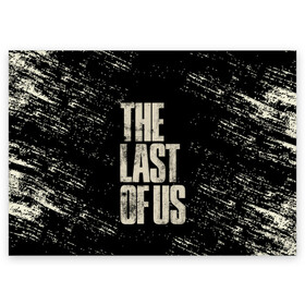 Поздравительная открытка с принтом THE LAST OF US в городе Новоалтайск, 100% бумага | плотность бумаги 280 г/м2, матовая, на обратной стороне линовка и место для марки
 | game | horror | survival horror | the last | the last of us | the last of us remastered | игра | компьютерная игра | экшн