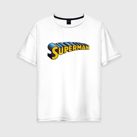 Женская футболка хлопок Oversize с принтом Superman в городе Новоалтайск, 100% хлопок | свободный крой, круглый ворот, спущенный рукав, длина до линии бедер
 | clark kent | shtatjl | superman | кларк кент | супермен | супермэн