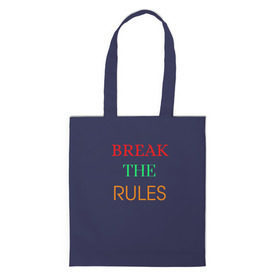 Шоппер 3D с принтом Break the rules в городе Новоалтайск, 100% полиэстер | Плотность: 200 г/м2; Размер: 34×35 см; Высота лямок: 30 см | break the rules | будь собой | жиза | жизнь | нарушая правила | неформалы.