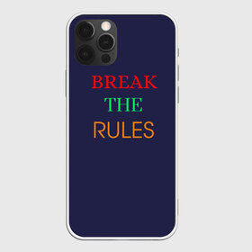 Чехол для iPhone 12 Pro Max с принтом Break the rules в городе Новоалтайск, Силикон |  | break the rules | будь собой | жиза | жизнь | нарушая правила | неформалы.