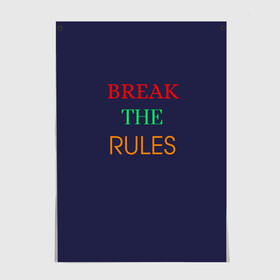 Постер с принтом Break the rules в городе Новоалтайск, 100% бумага
 | бумага, плотность 150 мг. Матовая, но за счет высокого коэффициента гладкости имеет небольшой блеск и дает на свету блики, но в отличии от глянцевой бумаги не покрыта лаком | Тематика изображения на принте: break the rules | будь собой | жиза | жизнь | нарушая правила | неформалы.