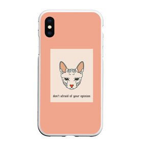 Чехол для iPhone XS Max матовый с принтом Не боюсь твоего мнения! в городе Новоалтайск, Силикон | Область печати: задняя сторона чехла, без боковых панелей | casual | opinion | девушкам | животные | кот | котенок | котик | сфинкс | уши