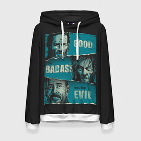 Женская толстовка 3D с принтом Good, Badass, Evil  в городе Новоалтайск, 100% полиэстер  | двухслойный капюшон со шнурком для регулировки, мягкие манжеты на рукавах и по низу толстовки, спереди карман-кенгуру с мягким внутренним слоем. | amc | carol | daryl | dixon | michonne | negan | reaction | rick | season 10 | twd | zombies | диксон | дэрил | зомби | мертвецы | мишонн | неган | реакция | рик | ходячие