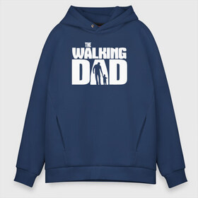 Мужское худи Oversize хлопок с принтом The walking dad в городе Новоалтайск, френч-терри — 70% хлопок, 30% полиэстер. Мягкий теплый начес внутри —100% хлопок | боковые карманы, эластичные манжеты и нижняя кромка, капюшон на магнитной кнопке | walking dad