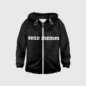 Детская ветровка 3D с принтом Send Memes в городе Новоалтайск, 100% полиэстер | подол и капюшон оформлены резинкой с фиксаторами, по бокам два кармана без застежек, один потайной карман на груди | send memes | send nudes | отправь мем | отправь нюдес | пародия | реплика