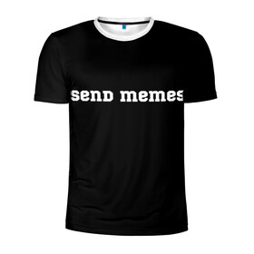 Мужская футболка 3D спортивная с принтом Send Memes в городе Новоалтайск, 100% полиэстер с улучшенными характеристиками | приталенный силуэт, круглая горловина, широкие плечи, сужается к линии бедра | send memes | send nudes | отправь мем | отправь нюдес | пародия | реплика