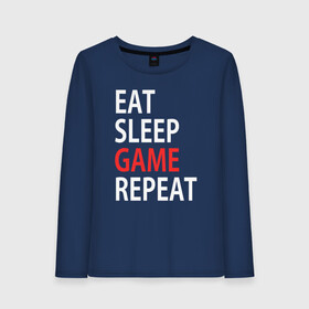 Женский лонгслив хлопок с принтом Eat sleep game repeat в городе Новоалтайск, 100% хлопок |  | bf | cod | cs go | dota 2 | eat sleep game repert | esgr | gamer | games | lol | mem | memes | pc | ps3 | ps4 | wow | xbox | ешь спи играй повтори | игра | игрок | игры | мем | мемы