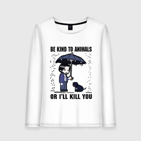 Женский лонгслив хлопок с принтом Be kind to animals or Ill kil в городе Новоалтайск, 100% хлопок |  | Тематика изображения на принте: be kind to animals or ill kill you | keanu charles reeves | будьте добры к животным или я убью вас | джон вик | джон уик | киану ривз
