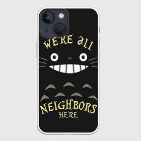 Чехол для iPhone 13 mini с принтом Were all Nelghbors в городе Новоалтайск,  |  | anime | hayao miyazaki | japanese | meme | miyazaki | piano | studio ghibli | tokyo | totoro | гибли | котобус | мой | сосед | сусуватари | тонари | тоторо | хаяо миядзаки